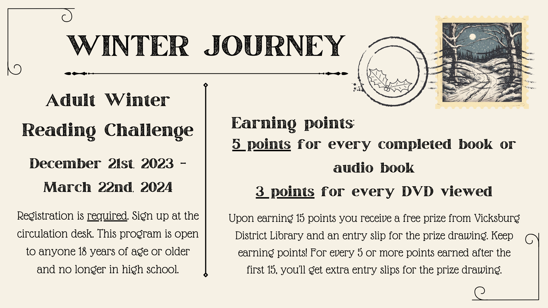 VDL's adult winter reading challenge runs from Dec. 21 - Mar. 22. Sign up at circ desk.