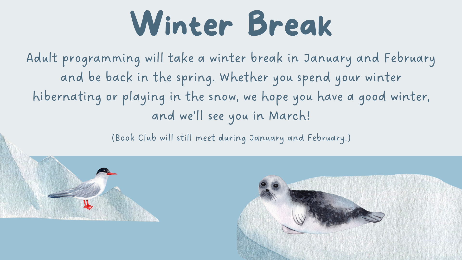 Adult programs will take a break in January and February and be back in March.