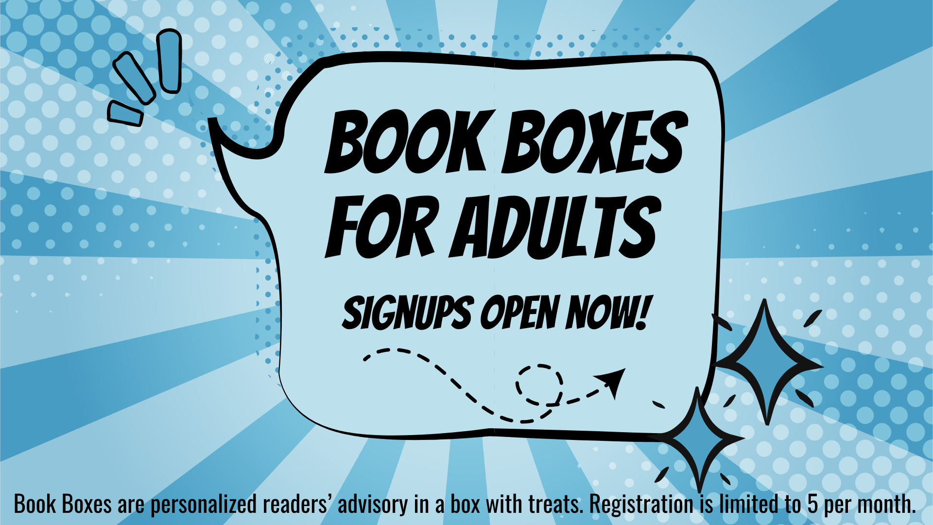 Book boxes for adults - Signups open now! Book Boxes are personalized readers’ advisory in a box with treats. Registration limited to 5 boxes per month.