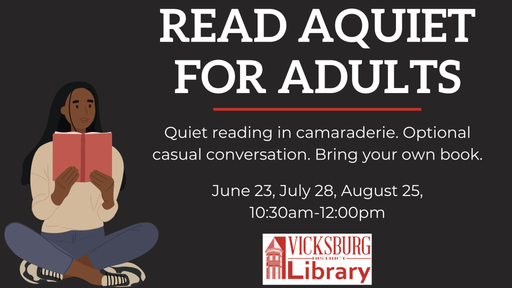 Read Aquiet for Adults. Quiet reading in camaraderie. Optional casual conversation. Bring your own book. June 23, July 28, August 25, 10:30am-12pm