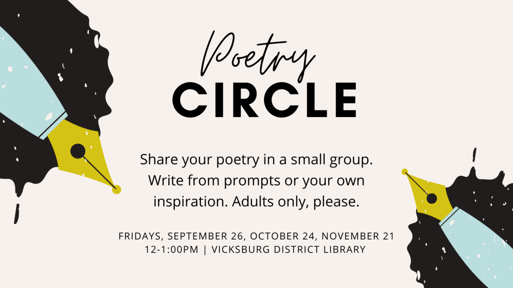 Poetry circle - Share your poetry in a small group. Adults only. Sept. 26, Oct. 24, Nov. 21, 12-1pm
