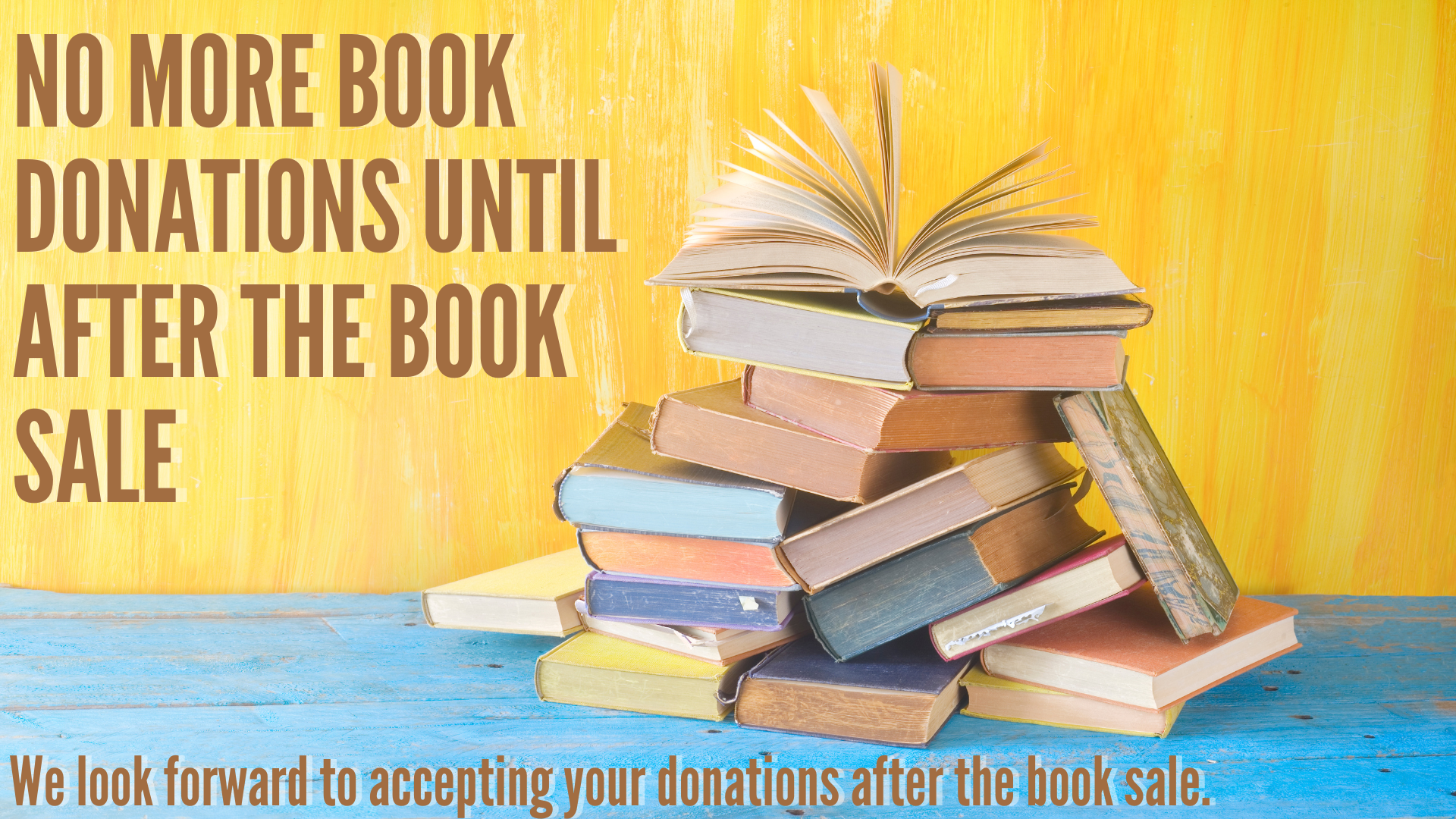 No more book sale donations No more book sale donations until after the book sale. We will announce when donations are open again.